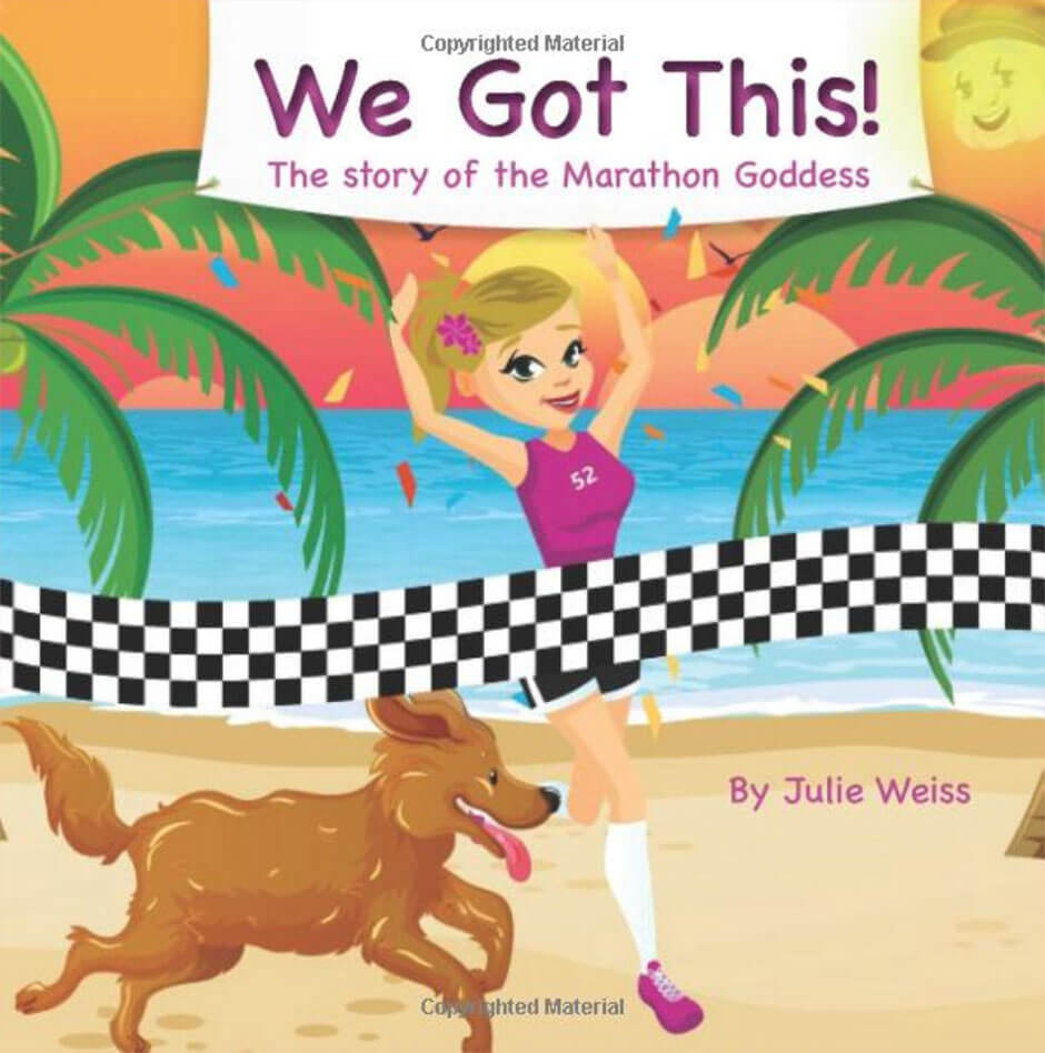 Book cover: We Got This! The story of the Marathon Goddess by Julie Weiss